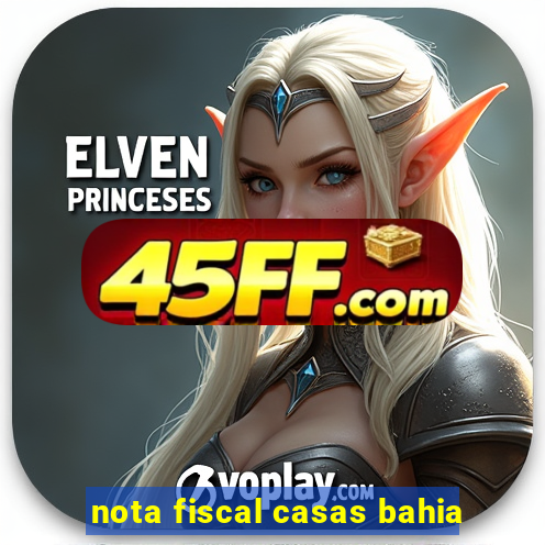 nota fiscal casas bahia
